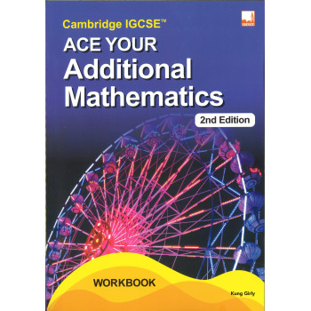 CAMBRIDGE IGCSE ACE YOUR ADDITIONAL MATHEMATICS 2ND EDITION (9781781873496)